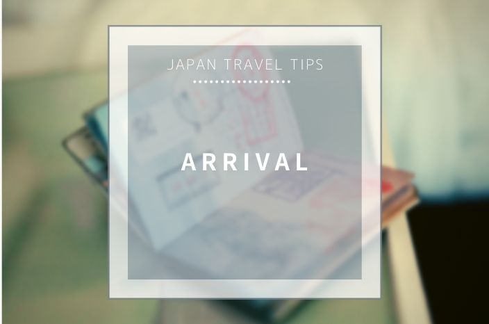 【Japan Travel Tips】Arrival