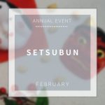 【Annual Event】February : Setsubun – “Devils out ! Happiness in !”